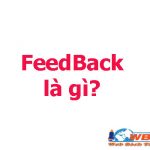 feedback là gì? tác dụng và công dụng đem lại hiệu quả gì?