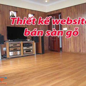 Thiết Kế Website Bán Sàn Gỗ