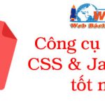 Công Cụ Nén Javascript Và Css Tốt Nhất để Tăng Tốc độ Cho Website
